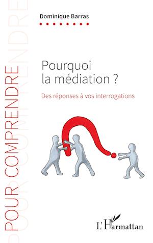 Cover for Dominique Barras · Pourquoi la médiation ? (Paperback Book) (2020)