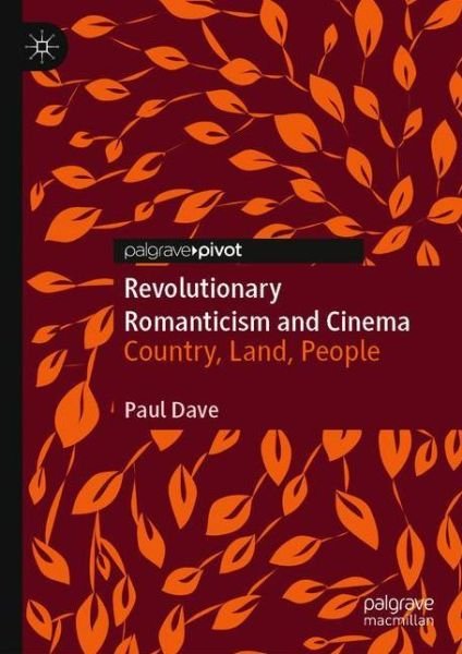 Revolutionary Romanticism and Cinema: Country, Land, People - Paul Dave - Livres - Springer Nature Switzerland AG - 9783030596453 - 24 novembre 2020