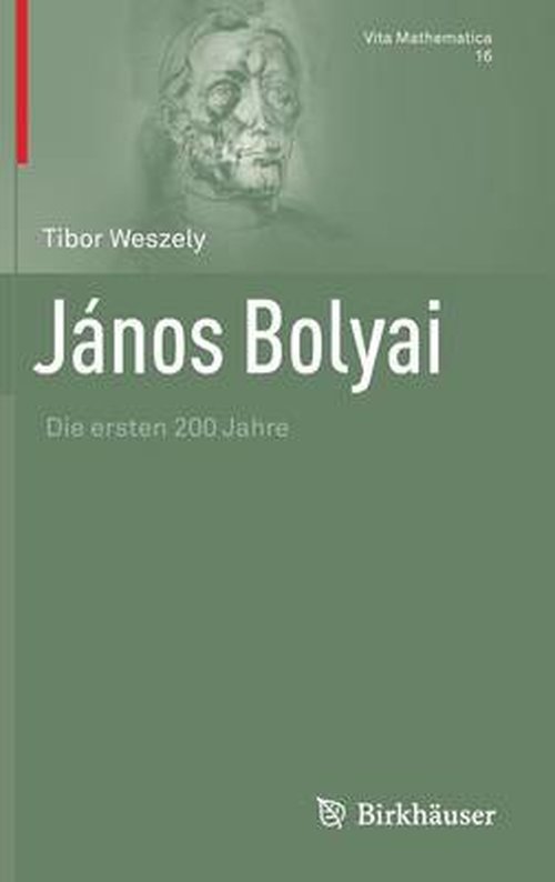 Cover for Tibor Weszely · Janos Bolyai: Die Ersten 200 Jahre - Vita Mathematica (Hardcover bog) [2013 edition] (2012)