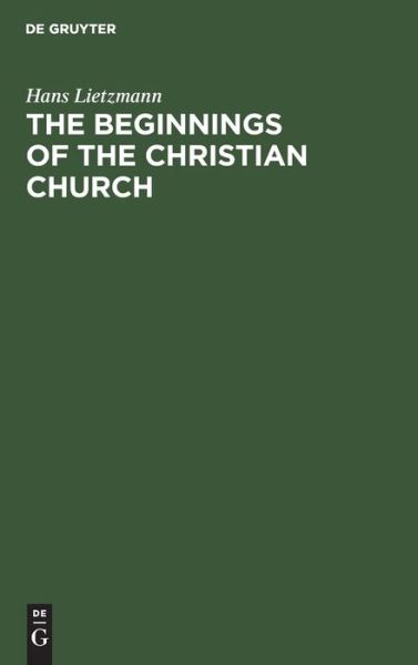 Cover for Hans Lietzmann · The Beginnings of the Christian Church (Gebundenes Buch) (1949)