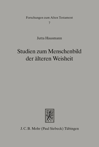 Cover for Jutta Hausmann · Studien zum Menschenbild der alteren Weisheit (Spr 10ff) - Forschungen zum Alten Testament (Hardcover Book) [German edition] (1995)