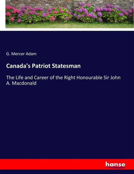 Cover for Adam · Canada's Patriot Statesman (Book) (2017)