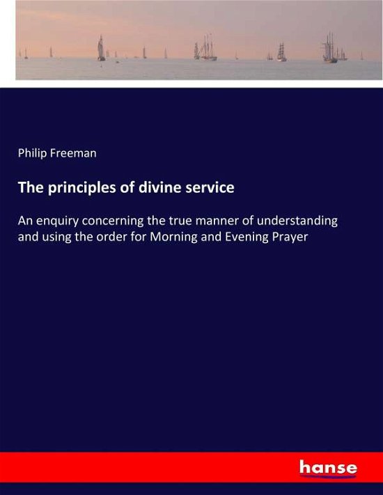 The principles of divine servic - Freeman - Bøker -  - 9783337260453 - 20. juli 2017