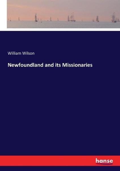 Cover for Wilson · Newfoundland and its Missionarie (Bog) (2017)