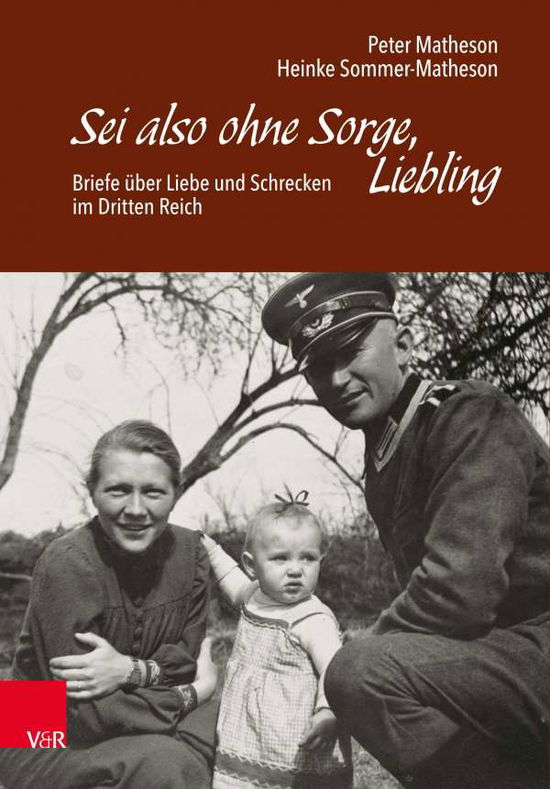 Cover for Peter Matheson · Sei also ohne Sorge, Liebling: Briefe uber Liebe und Schrecken im Dritten Reich (Hardcover Book) (2021)