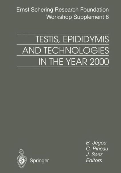 Cover for B Jegou · Testis, Epididymis and Technologies in the Year 2000: 11th European Workshop on Molecular and Cellular Endocrinology of the Testis - Schering Foundation Symposium Proceedings Supplements (Hardcover Book) [2000 edition] (2000)