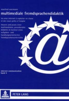 Cover for Manfred Overmann · Multimediale Fremdsprachendidaktik: Les Sites Internet a Exploiter En Classe Et Des Cours Prets A L'Emploi: Theorie Und Praxis Einer Multimedialen, Prozeduralen Didaktik Im Kontext Eines Aufgaben- Und Handlungsorientierten Fremdsprachenunterrichts - Inter (Paperback Book) (2002)