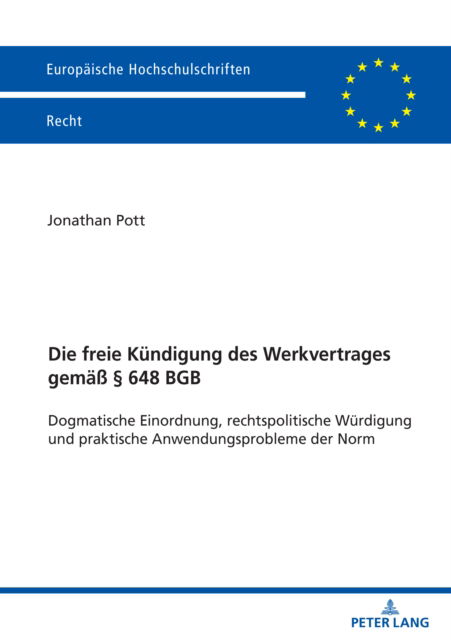 Cover for Pott Jonathan Pott · Die freie Kuendigung des Werkvertrages gemae 648 BGB : Dogmatische Einordnung, rechtspolitische Wuerdigung und praktische Anwendungsprobleme der Norm (Paperback Book) (2024)