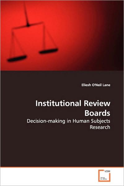 Cover for Eliesh O'neil Lane · Institutional Review Boards: Decision-making in Human Subjects Research (Paperback Book) (2009)