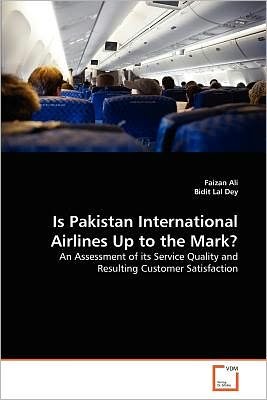 Cover for Bidit Lal Dey · Is Pakistan International Airlines Up to the Mark?: an Assessment of Its Service Quality and Resulting Customer Satisfaction (Paperback Book) (2011)
