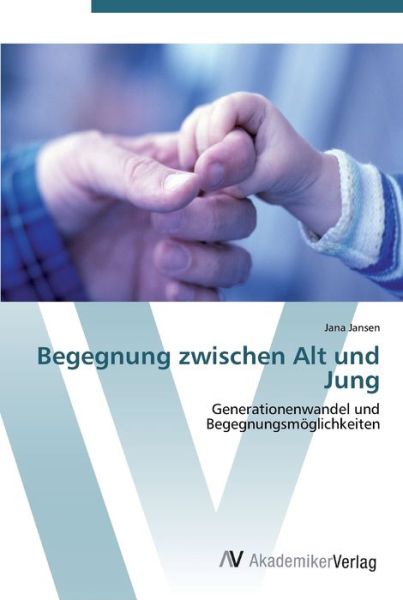 Cover for Jansen · Begegnung zwischen Alt und Jung (Book) (2012)