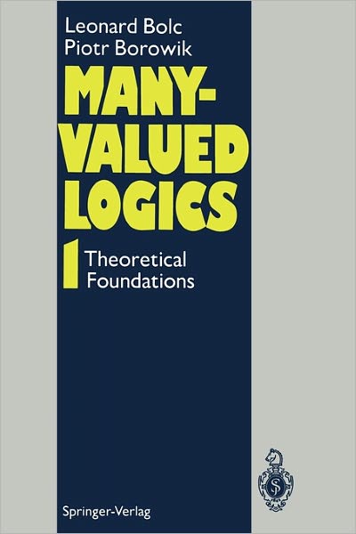 Cover for Leonard Bolc · Many-Valued Logics 1: Theoretical Foundations (Pocketbok) [Softcover reprint of hardcover 1st ed. 1992 edition] (2010)