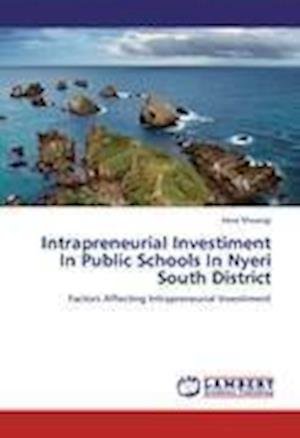 Intrapreneurial Investiment In P - Mwangi - Bøger -  - 9783659218453 - 