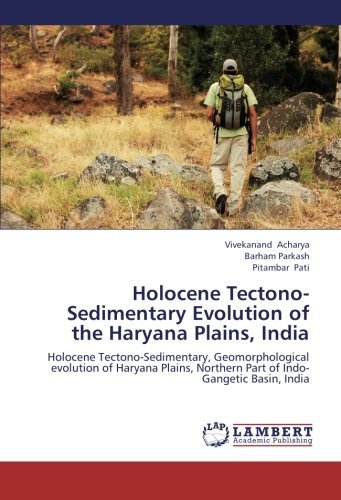 Cover for Pitambar Pati · Holocene Tectono-sedimentary Evolution of the Haryana Plains, India: Holocene Tectono-sedimentary, Geomorphological Evolution of Haryana Plains, Northern Part of Indo-gangetic Basin, India (Paperback Book) (2012)