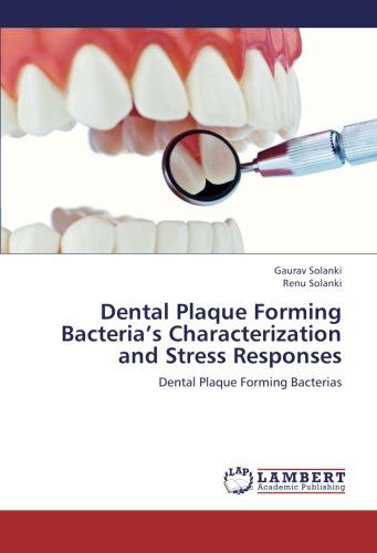 Cover for Renu Solanki · Dental Plaque Forming Bacteria's Characterization and Stress Responses: Dental Plaque Forming Bacterias (Paperback Book) (2012)