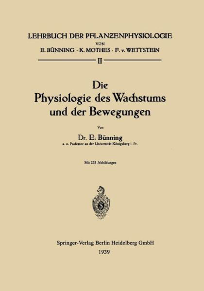 Die Physiologie Des Wachstums Und Der Bewegungen - Erwin Bunning - Bücher - Springer-Verlag Berlin and Heidelberg Gm - 9783662274453 - 1939