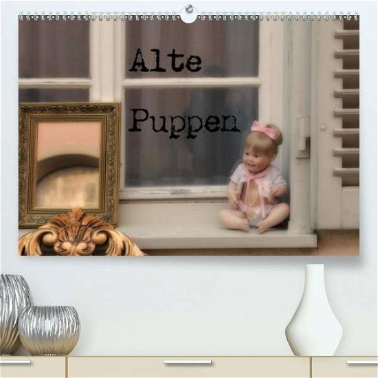 Cover for Pfeiffer · Alte Puppen (Premium-Kalender (Bog)