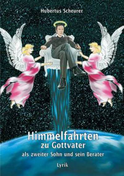 Cover for Hubertus Scheurer · Himmelfahrten Zu Gottvater Als Zweiter Sohn Und Sein Berater (Paperback Book) [German edition] (2013)