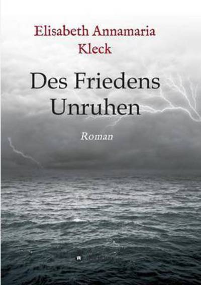 Cover for Elisabeth Annamaria Kleck · Des Friedens Unruhen (Paperback Book) (2015)