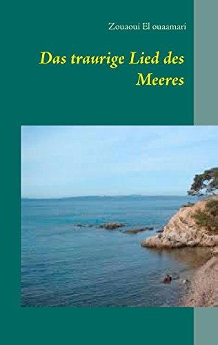 Cover for Zouaoui El Ouaamari · Das Traurige Lied Des Meeres (Taschenbuch) [German edition] (2014)