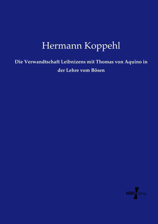 Cover for Hermann Koppehl · Die Verwandtschaft Leibnizens Mit Thomas Von Aquino in Der Lehre Vom Bosen (Paperback Book) (2019)