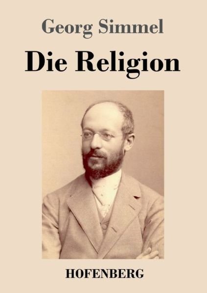 Cover for Georg Simmel · Die Religion (Paperback Bog) (2020)