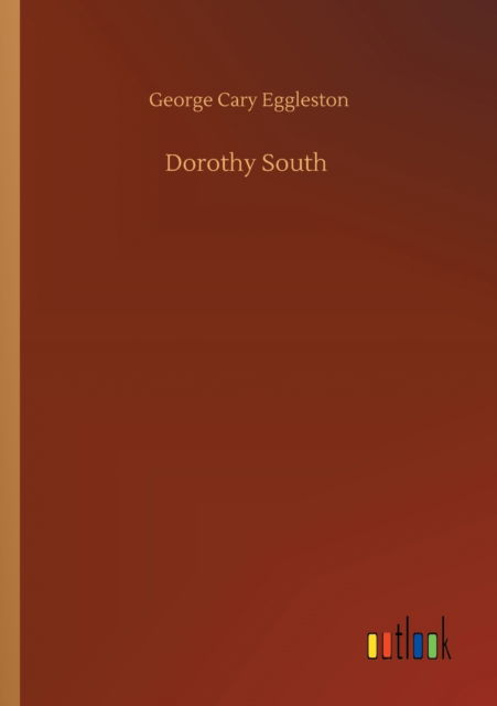 Cover for George Cary Eggleston · Dorothy South (Paperback Book) (2020)