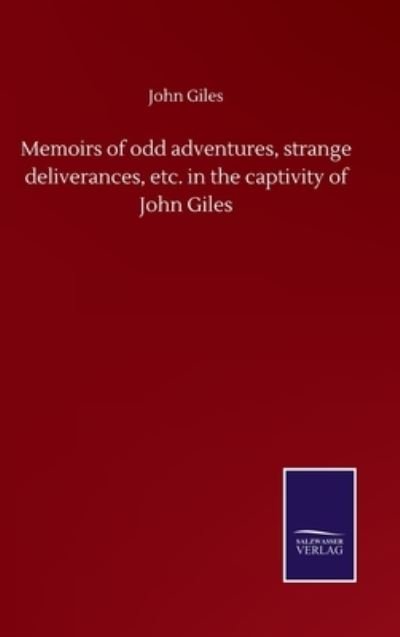 Cover for John Giles · Memoirs of odd adventures, strange deliverances, etc. in the captivity of John Giles (Innbunden bok) (2020)