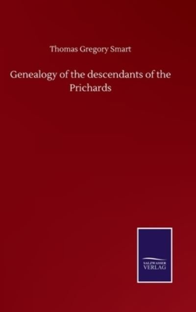 Cover for Thomas Gregory Smart · Genealogy of the descendants of the Prichards (Inbunden Bok) (2020)