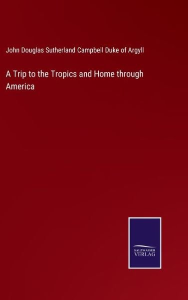 Cover for John Douglas · A Trip to the Tropics and Home through America (Hardcover Book) (2021)