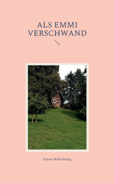 Cover for Emma Willenbring · Als Emmi verschwand (Paperback Book) (2022)