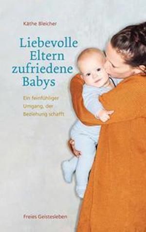 Cover for Käthe Bleicher · Liebevolle Eltern - zufriedene Babys (Pocketbok) (2021)