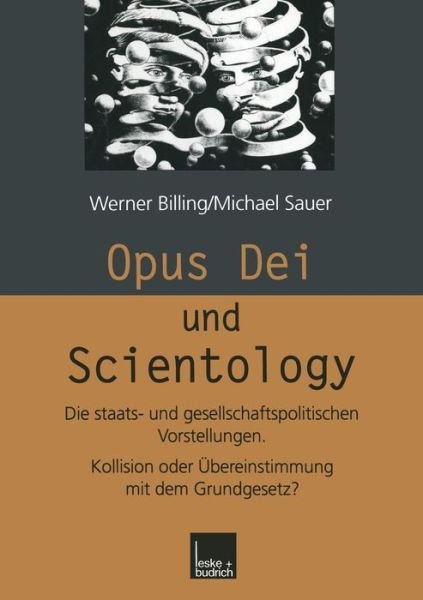 Cover for Werner Billing · Opus Dei Und Scientology: Die Staats- Und Gesellschaftspolitischen Vorstellungen. Kollision Oder UEbereinstimmung Mit Dem Grundgesetz? (Paperback Bog) [2000 edition] (2000)