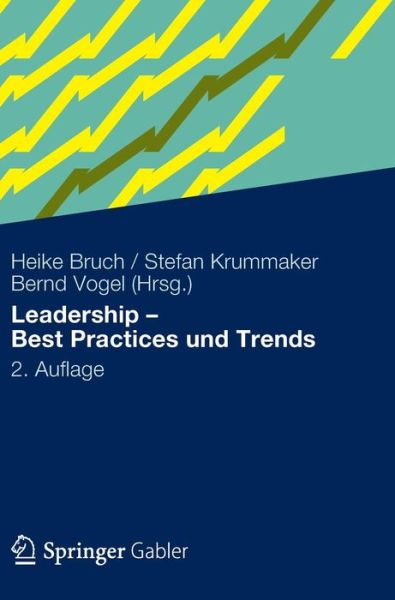 Leadership Best Practices und Trends - Heike Bruch - Książki - Gabler Verlag - 9783834927453 - 14 marca 2012