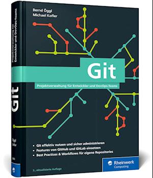 Cover for Bernd Öggl · Git: Projektverwaltung für Entwickler und DevOps-Teams. Inkl. Praxistipps und Git-Kommandoreferenz (Book) (2022)