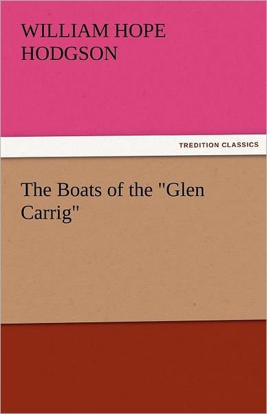 Cover for William Hope Hodgson · The Boats of the &quot;Glen Carrig&quot; (Tredition Classics) (Paperback Book) (2011)