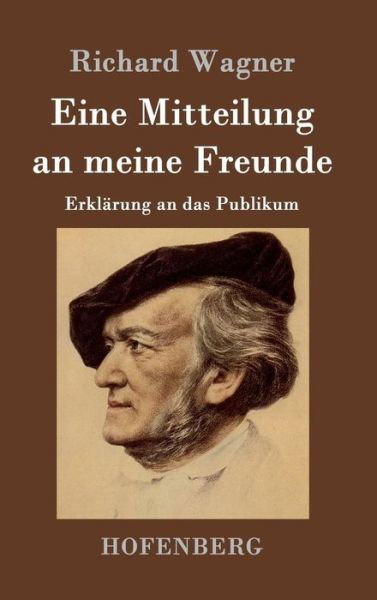 Cover for Richard Wagner · Eine Mitteilung an Meine Freunde (Gebundenes Buch) (2015)