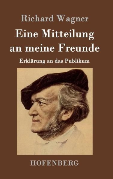 Cover for Richard Wagner · Eine Mitteilung an Meine Freunde (Hardcover bog) (2015)