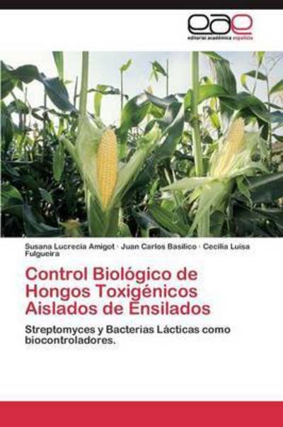 Cover for Fulgueira Cecilia Luisa · Control Biologico De Hongos Toxigenicos Aislados De Ensilados (Paperback Bog) (2011)