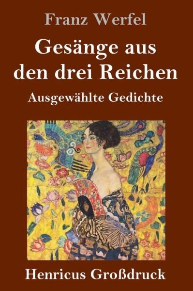 Gesange aus den drei Reichen (Grossdruck) - Franz Werfel - Kirjat - Henricus - 9783847839453 - tiistai 10. syyskuuta 2019