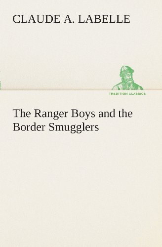 Cover for Claude A. Labelle · The Ranger Boys and the Border Smugglers (Tredition Classics) (Paperback Book) (2013)