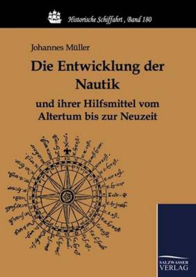 Cover for Johannes Müller · Die Entwicklung Der Nautik Und Ihrer Hilfsmittel Vom Altertum Bis Zur Neuzeit (Paperback Book) [German edition] (2010)