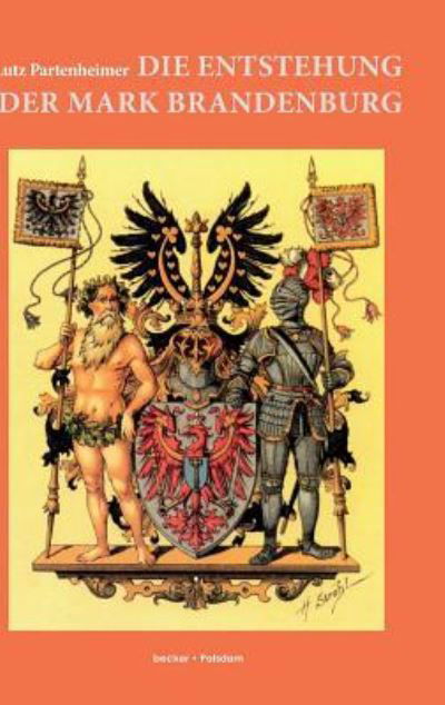 Cover for Lutz Partenheimer · Die Entstehung der Mark Brandenburg (Hardcover Book) (2016)