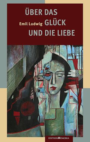 Cover for Emil Ludwig · Über das Glück und die Liebe (Book) (2024)