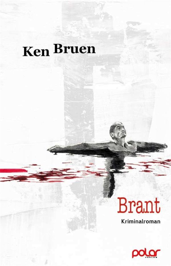 Brant - Ken Bruen - Książki - Polar Verlag e.K. - 9783945133453 - 10 maja 2017
