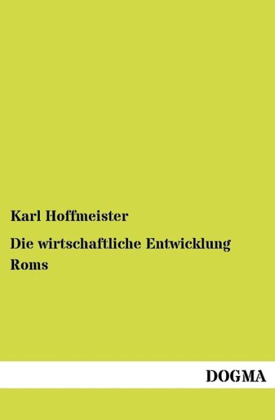 Cover for Karl Hoffmeister · Die wirtschaftliche Entwicklung Roms (Paperback Book) [German, 1 edition] (2012)