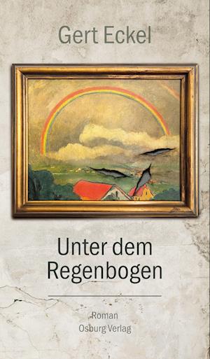 Cover for Gert Eckel · Unter dem Regenbogen (Book) (2024)