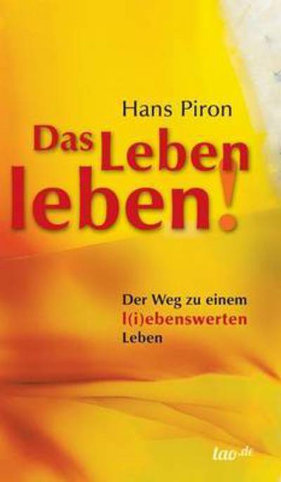 Das Leben Leben! - Hans Piron - Książki - Tao.de in J. Kamphausen - 9783958029453 - 29 września 2016