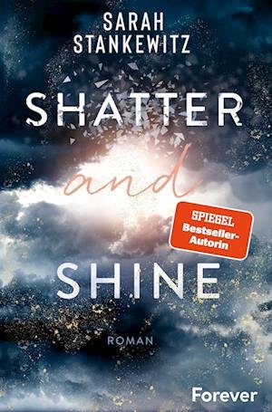 Cover for Sarah Stankewitz · Shatter and Shine (Faith-Reihe 2) (Bog) (2022)
