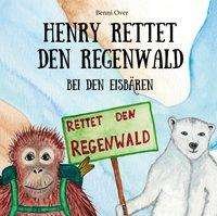 Cover for Over · Henry rettet den Regenwald - Bei d (Book)